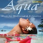 Aqua - Music For Meditation & Relaxation - Gaurav Issar Song Download